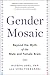 Gender Mosaic: Beyond the M...