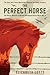 The Perfect Horse: The Daring Rescue of Horses Kidnapped During World War II