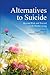 Alternatives to Suicide by Andrew C. Page