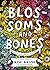 Blossoms and Bones: Drawing a Life Back Together