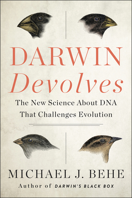 Darwin Devolves: The New Science About DNA That Challenges Evolution ― As Featured in the Film, The Story of Everything