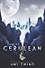 The Cerulean: Book 1 - An Epic YA Fantasy of Chosen Sacrifice and Survival Between Two Worlds