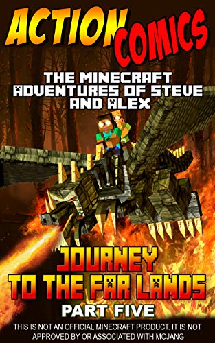 Action Comics: The Minecraft Adventures of Steve and Alex: Journey to the Far Lands – Part Five (Conclusion) (Minecraft Steve and Alex Adventures Book 32)