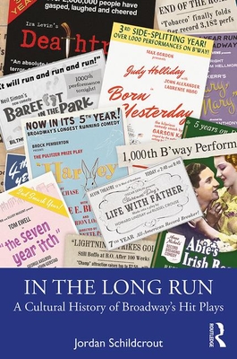 In the Long Run: A Cultural History of Broadway’s Hit Plays