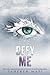 Defy Me (Shatter Me, #5)