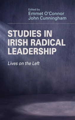 Studies in Irish radical leadership: Lives on the left