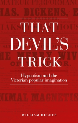 That devil's trick: Hypnotism and the Victorian popular imagination