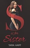 S is for Sister by Tara Hart