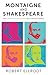 Montaigne and Shakespeare: The emergence of modern self-consciousness