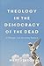 Theology in the Democracy of the Dead: A Dialogue with the Living Tradition