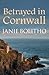 Betrayed in Cornwall (Rose Trevelyan #4)