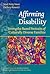 Affirming Disability: Strengths-Based Portraits of Culturally Diverse Families