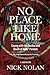 No Place Like Home: Coping with the Decline and Death of Toxic* Parents: *Wounding/Absent/Narcissistic/Traumatic