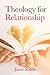 Theology for Relationship