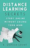 Distance Learning Secrets by E Danica Lovell