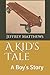A Kid's Tale: A Boy's Story