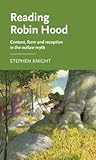Reading Robin Hood: Content, form and reception in the outlaw myth (Manchester Medieval Literature and Culture)