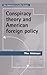 Conspiracy theory and American foreign policy (New Approaches to Conflict Analysis)