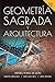 Geometria Sagrada y Arquite...