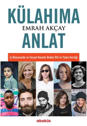 Külahima anlat : is dünyasinda ve sosyal hayatta beden dili ve yalan avciligi (Paperback)
