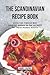 The Scandinavian Recipe Book: Cook the Finnish Way and Get Ahead in The Secrets of These Nordic Roots