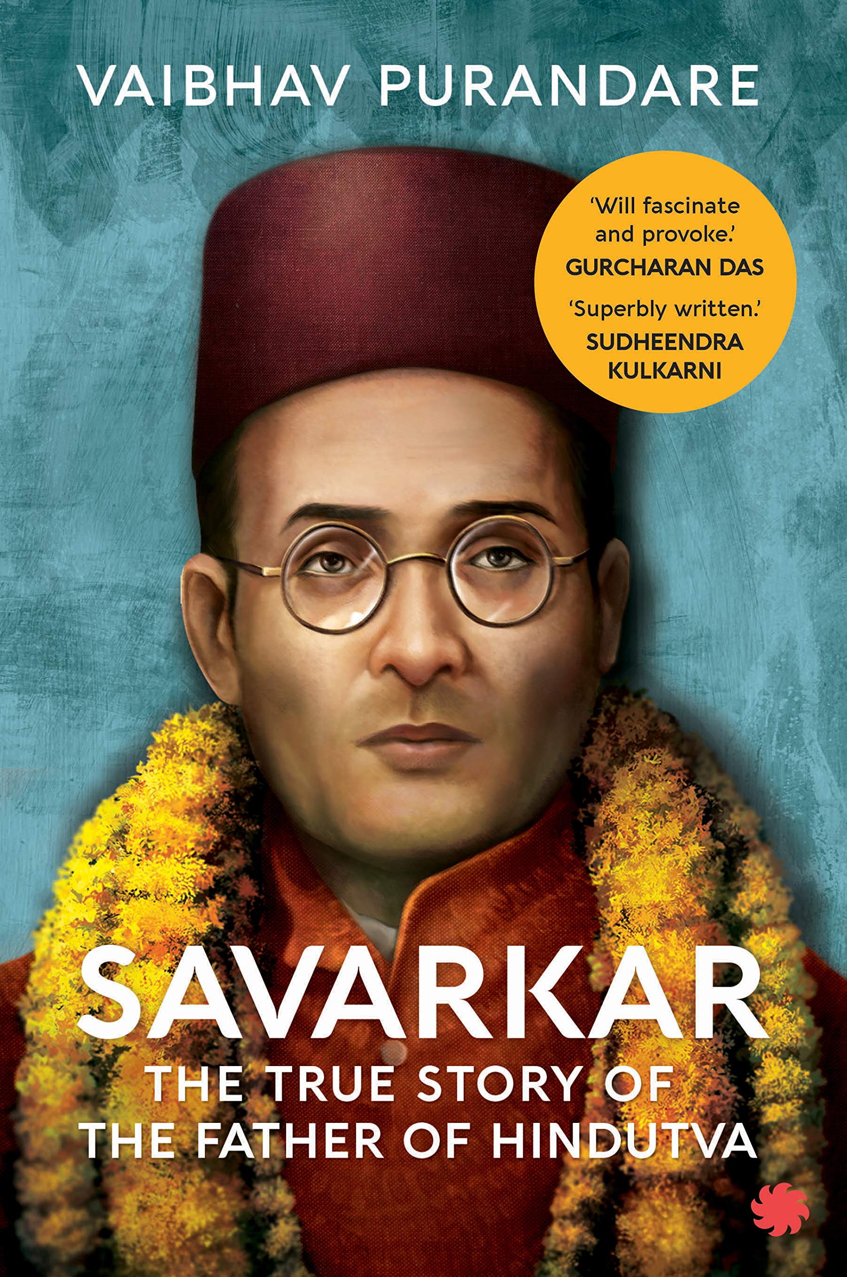 Savarkar : The True Story of the Father of Hindutva (Paperback)
