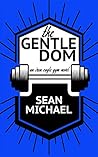 The Gentle Dom by Sean Michael