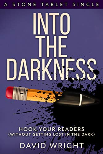 Into The Darkness: Hook Your Readers (Stone Tablet Singles Book 3)
