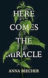 Here Comes the Miracle by Anna Beecher