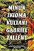Minun ikioma kultani by Gabriel Tallent