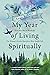 My Year of Living Spiritual...