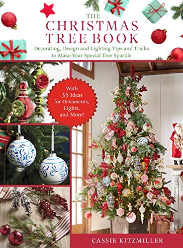 The Christmas Tree Book: The Step-by-Step Guide to Buying and Decorating Your Tree with Lighting, Ornaments, Ribbons, and More! (Kindle Edition)