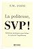 La politesse SVP ! : Solutions pratiques pour briser le cycle de l'impolitesse