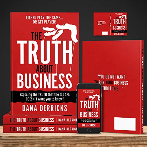 The TRUTH About Business: What The Top 1% DOESN'T Want You To Know...[Either Play The Game Or Get Played!] (Dream 100™ Collection)