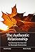 The Authentic Relationship: Transforming Your Inner Self for Meaningful Relationships