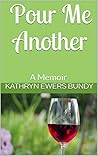 Pour Me Another: ...