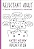 Reluctant Adult by Katie  Kirby