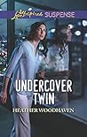 Undercover Twin (Mills & Boon Love Inspired Suspense) by Heather Woodhaven