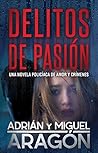 Delitos de Pasión: Una novela policíaca de amor y crímenes