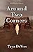 Around Two Corners by Taya DeVere