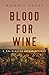 Blood For Wine (Cal Claxton, #5)