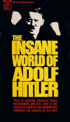 The Insane World of Adolf Hitler