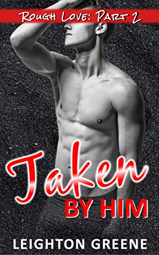 Taken by Him (Rough Love #2)