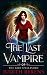 The Girl Unleashed (The Last Vampire, #5)