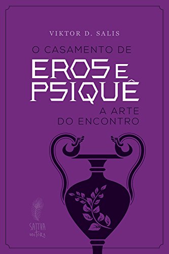 O casamento de Eros e Psiquê: A arte do encontro (Kindle Edition)