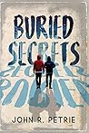 Buried Secrets by John R.  Petrie