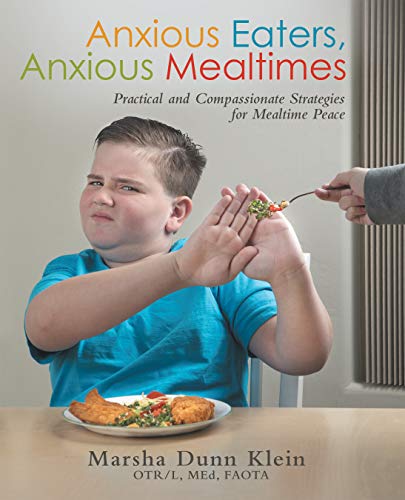Anxious Eaters, Anxious Mealtimes: Practical and Compassionate Strategies for Mealtime Peace (Kindle Edition)