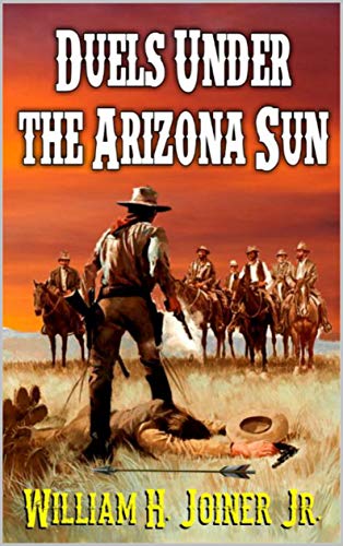 Duels Under The Arizona Sun (From Texas To The Frontier Western Adventures Series Book 2)
