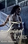 Twisted Fates by Kitty Thomas