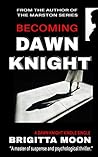 Becoming Dawn Knight (Dawn Knight #1) Becoming Dawn Knight (Dawn Knight #1)